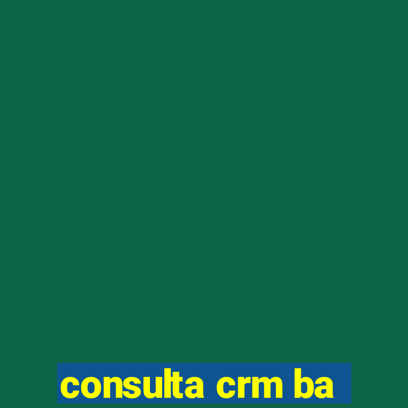 consulta crm ba